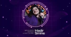 Hadir Smine, découverte humour et stand-up