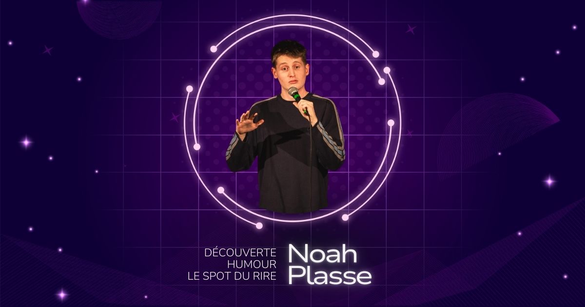 Noah Plasse, découverte humour et stand-up