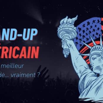 Le stand-up américain est-il (vraiment) le meilleur ?