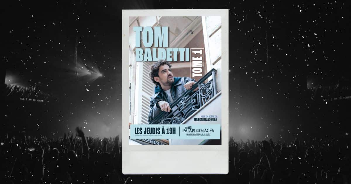 Affiche du spectacle Tome 1 de Tom Baldetti au Palais des Glaces